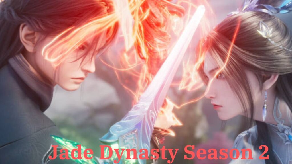 Jade Dynasty Season 2 release date Confirmed, Final Trailer out